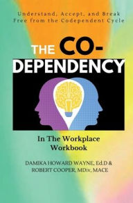 Title: Codependency in the Workplace, Author: Damika Howard Wayne