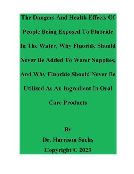 The Dangers And Health Effects Of People Being Exposed To Fluoride In The Water