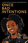 Once Bad Intentions