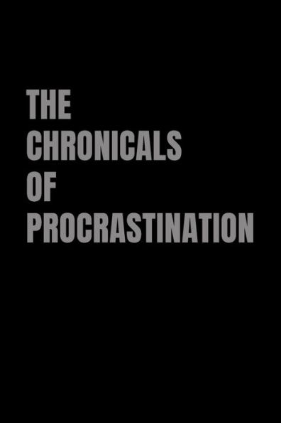 The Chronicles of Procrastination