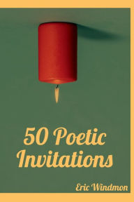 Title: 50 Poetic Invitations, Author: Eric Windmon