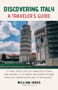 Title: Discovering Italy: A Traveler's Guide, Author: William Jones
