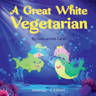 Title: A Great White Vegetarian, Author: Geovannie Cano