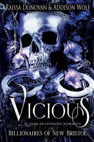 Title: Vicious: A Dark Billionaire Romance, Author: Raissa Donovan