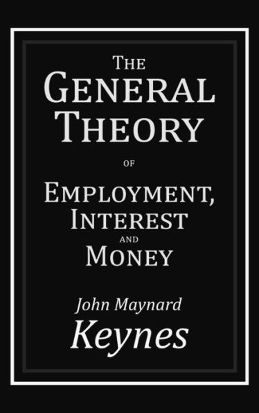 The General Theory of Employment, Interest and Money