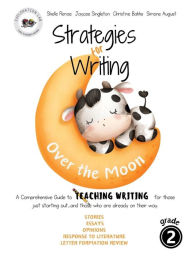 Title: Strategies for Writing Grade 2 - Over the Moon: A guide to teaching writing for those who are just starting out ...and for those who are already on their way. Grade 2, Author: Shelle Renae