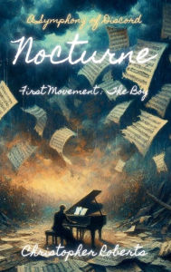 Title: Nocturne: First Movement: The Boy, Author: Christopher Roberts