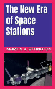 Title: The New Era of Space Stations, Author: Martin Ettington