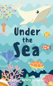 Title: Under the Sea, Author: Belen Briseno