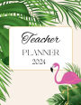 Tropical Flamingo Teacher Planner: 2024