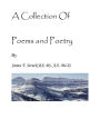 A Collection Of Poems and Poetry By James T. Struck BA, BS, AA, MLIS