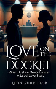 Title: Love on the Docket, Author: Leon Schreiber