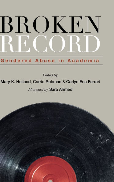 Broken Record: Gendered Abuse in Academia