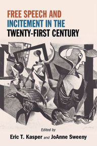 Title: Free Speech and Incitement in the Twenty-First Century, Author: Eric T. Kasper