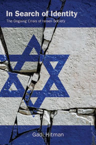 Title: In Search of Identity: The Ongoing Crisis of Israeli Society, Author: Gadi Hitman