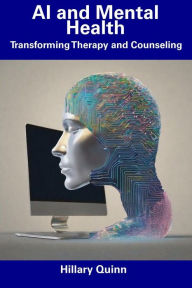 Title: AI and Mental Health: Transforming Therapy and Counseling, Author: Hillary Quinn