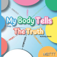Title: My Body Tells The Truth: A Journey to Self-Empowerment for Kids, Author: Colleen Murphy