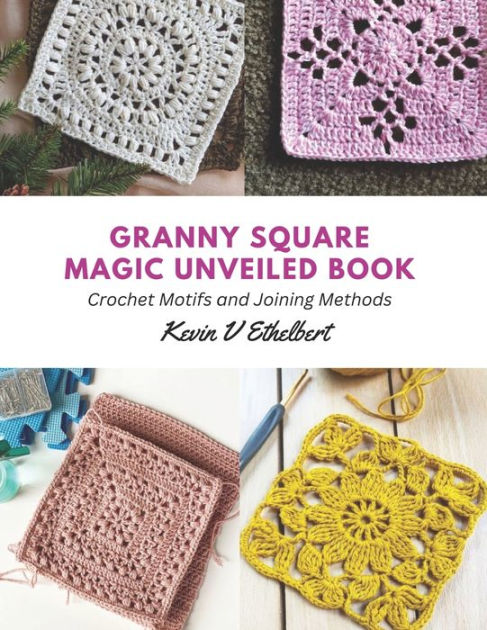 Crochet Granny Square Motifs and Joining Techniques Book: Elevate Your  Crocheting Skills (Paperback)