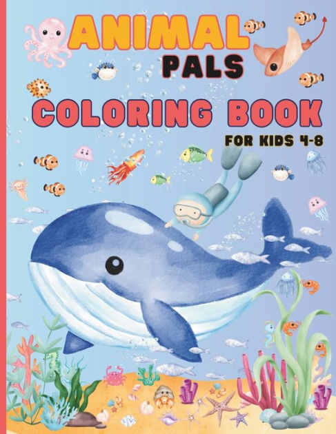 Animal Pals Coloring Book For Kids: Animal Pals Coloring Book, Cute Animal  Coloring Book For Kids Ages 4-8, Coloring Books For Kids Ages 4-8, Animal  Coloring Book For Kids, Coloring Book For