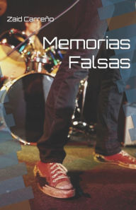 Title: Memorias Falsas, Author: Zaid Carreño