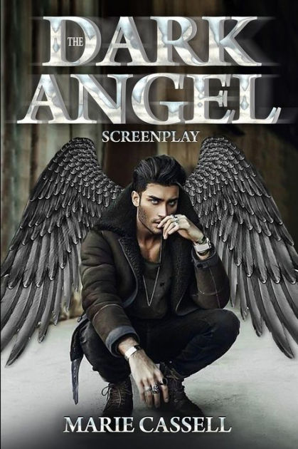 The Dark Angel Screenplay By Marie Cassell Paperback Barnes Noble