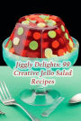 Jiggly Delights: 99 Creative Jello Salad Recipes