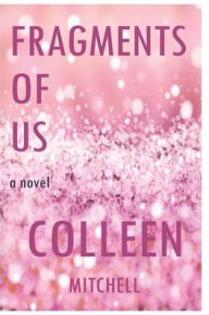Title: Fragments of Us, Author: Colleen Mitchell