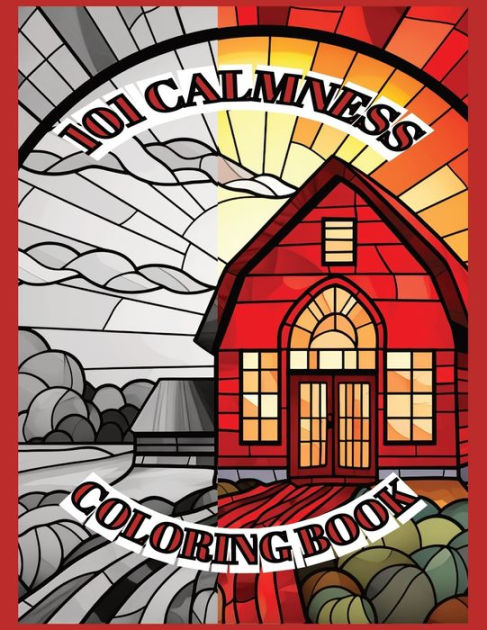 101 CALMNESS COLORING BOOK FOR ADULTS: Landscapes, Flowers, Ocean, and