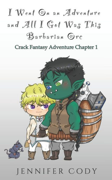 I Went on an Adventure and All I Got Was This Barbarian Orc: Crack Fantasy Adventure Chapter 1