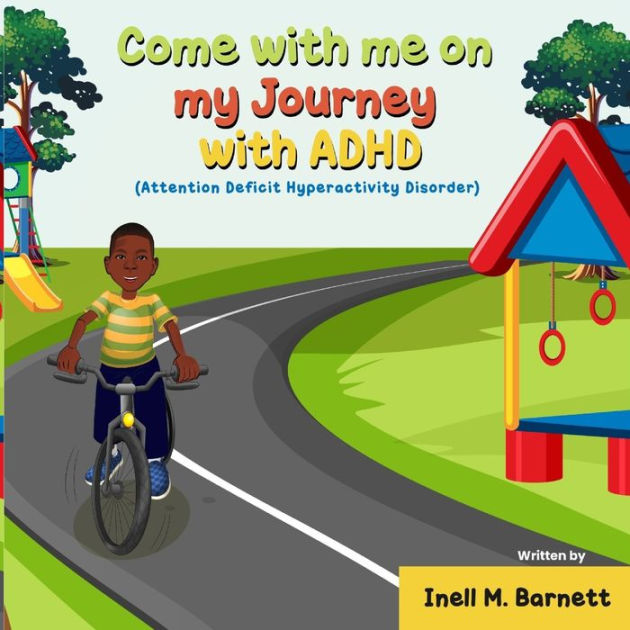 Come with me on my Journey with ADHD (Attention Deficit Hyperactivity Disorder) by Inell M