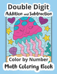 Title: Double Digit Addition and Subtraction Color by Number Math Coloring Book, Author: Meducolara