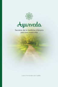 Title: AYURVEDA: Secretos de la medicina milenaria para una nueva vida, Author: LAURA FERNÁNDEZ DEL CASTILLO