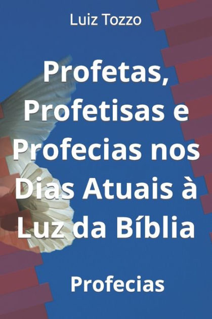 Profetas Profetisas E Profecias Nos Dias Atuais Luz Da B Blia