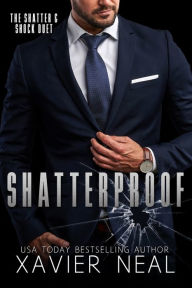 Title: Shatterproof: A Friends to Lovers Forced Proximity Bodyguard Romance: (The Shatter & Shock Duet #1), Author: Xavier Neal