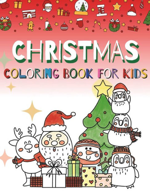 Christmas Coloring Books For Kids Ages 4-8: Coloring pages, Chrismas Coloring  Book for adults relaxation to Relief Stress (Paperback)