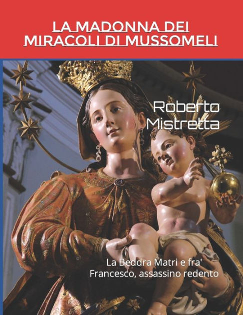 La Madonna dei Miracoli di Mussomeli: La Beddra Matri e fra' Francesco