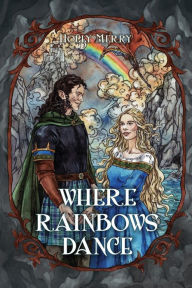 Title: Where Rainbows Dance, Author: Holly Merry