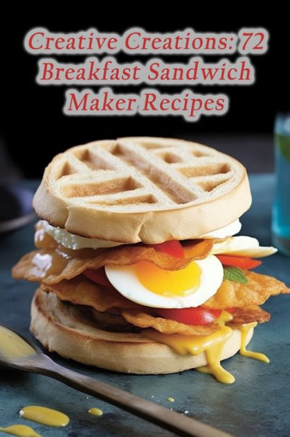 Creative Creations: 72 Breakfast Sandwich Maker Recipes by Frozen Yogurt  Shop Enok, Paperback