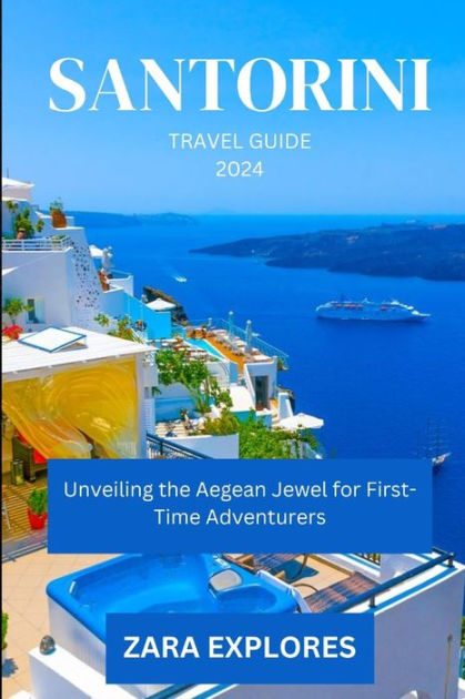 Santorini Travel Guide: A Gem Amidst the Aegean