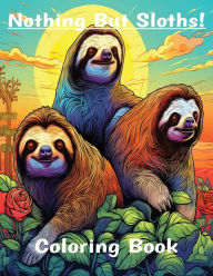 Title: Nothing But Sloths!: Coloring Book, Author: Jason Quinn Cox