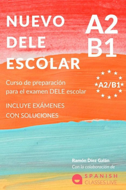 NUEVO DELE A2/B1 PARA ESCOLARES: Preparación Para El Examen. Modelos ...