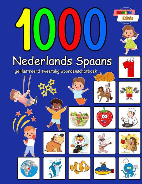 1000 Nederlands Spaans geïllustreerd tweetalig woordenschatboek: Kleurrijke editie