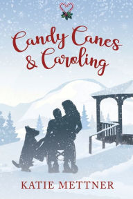 Title: Candy Canes & Caroling: An Office Christmas Romance, Author: Katie Mettner