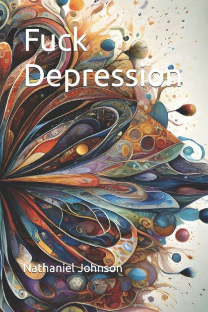 Fuck Depression By Nathaniel Johnson Paperback Barnes And Noble® 0397