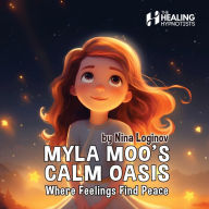 Title: Myla's Calm Oasis: Where Feelings Find Peace, Author: Nina Loginov