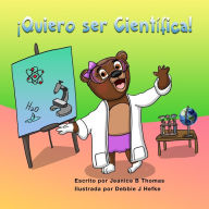 Title: ¡Quiero ser Científica!, Author: Jeanice B Thomas