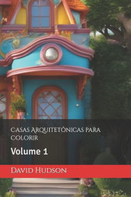 Title: Casas Arquitetônicas para Colorir: Volume 1, Author: David Hudson