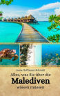 Alles, was Sie über die Malediven wissen müssen