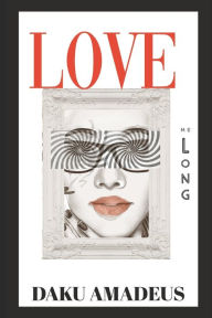 Title: Love Me Long, Author: Daku Amadeus