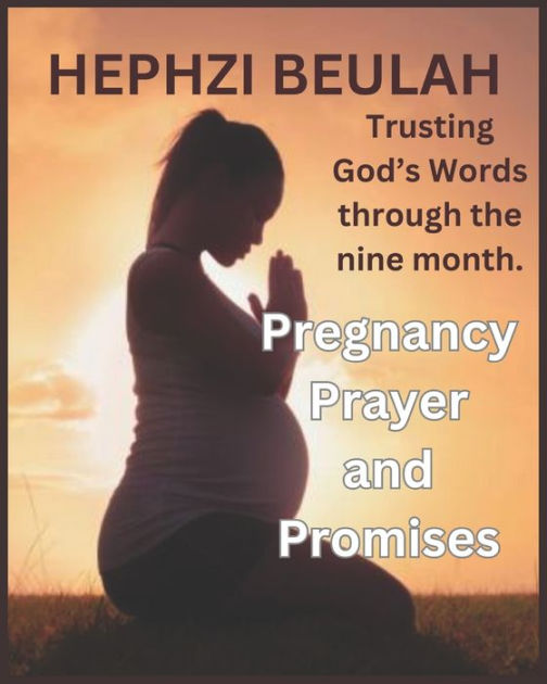 Pregnancy Prayer and Promises Trusting God's Word Through the Nine